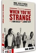 The Doors. When you're strange 