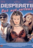 Affiche miniature du film Desperate But Not Serious
