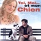 Affiche du film Toi, moi...et mon chien - Toi, moi...et mon chien 