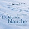 Affiche du film L'odyssée blanche - L'odyssée blanche 
