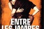 Affiche du film Entre les jambes