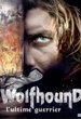 Wolfhound, l'ultime guerrier 