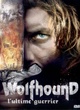 Affiche du film Wolfhound, l'ultime guerrier