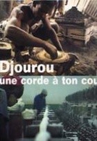Affiche miniature du film Djourou, une corde à ton cou
