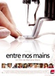 Affiche du film Entre nos mains 