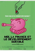 Affiche miniature du film Moi, la finance et le développement durable