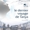 Affiche du film Le dernier voyage de Tanya  - Le dernier voyage de Tanya 