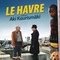 Affiche du film Le Havre  - Le Havre 