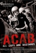 A.C.A.B (All Cops are bastards) 