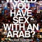 Affiche du film Would you have sex with an Arab?   - Would you have sex with an Arab?  