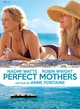 Affiche du film Perfect Mothers 