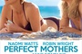 Affiche du film Perfect Mothers 
