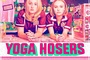 Affiche du film Yoga Hosers 