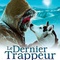 Affiche du film Le dernier Trappeur - Le dernier Trappeur 