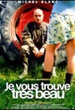 Je vous trouve très beau 