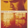 shotgun stories 2 - Shotgun Stories