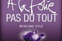Affiche du film A la folie pas du tout