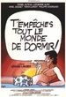 T'empêches tout le monde de dormir ! 