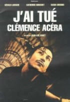 Affiche miniature du film J'ai tué Clémence Acéra