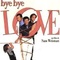 Affiche du film Bye Bye, Love - Bye Bye, Love 