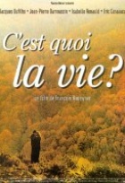 Affiche miniature du film C'est quoi la vie ?