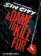 Affiche du film Sin City : A Dame To Kill For 