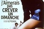 Affiche du film J'aimerais pas crever un dimanche