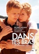 Affiche du film Dans tes bras