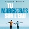 Affiche du film Tu marcheras sur l'eau - Tu marcheras sur l'eau 
